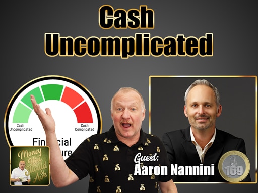 169: Cash Uncomplicated. Aaron Nannini